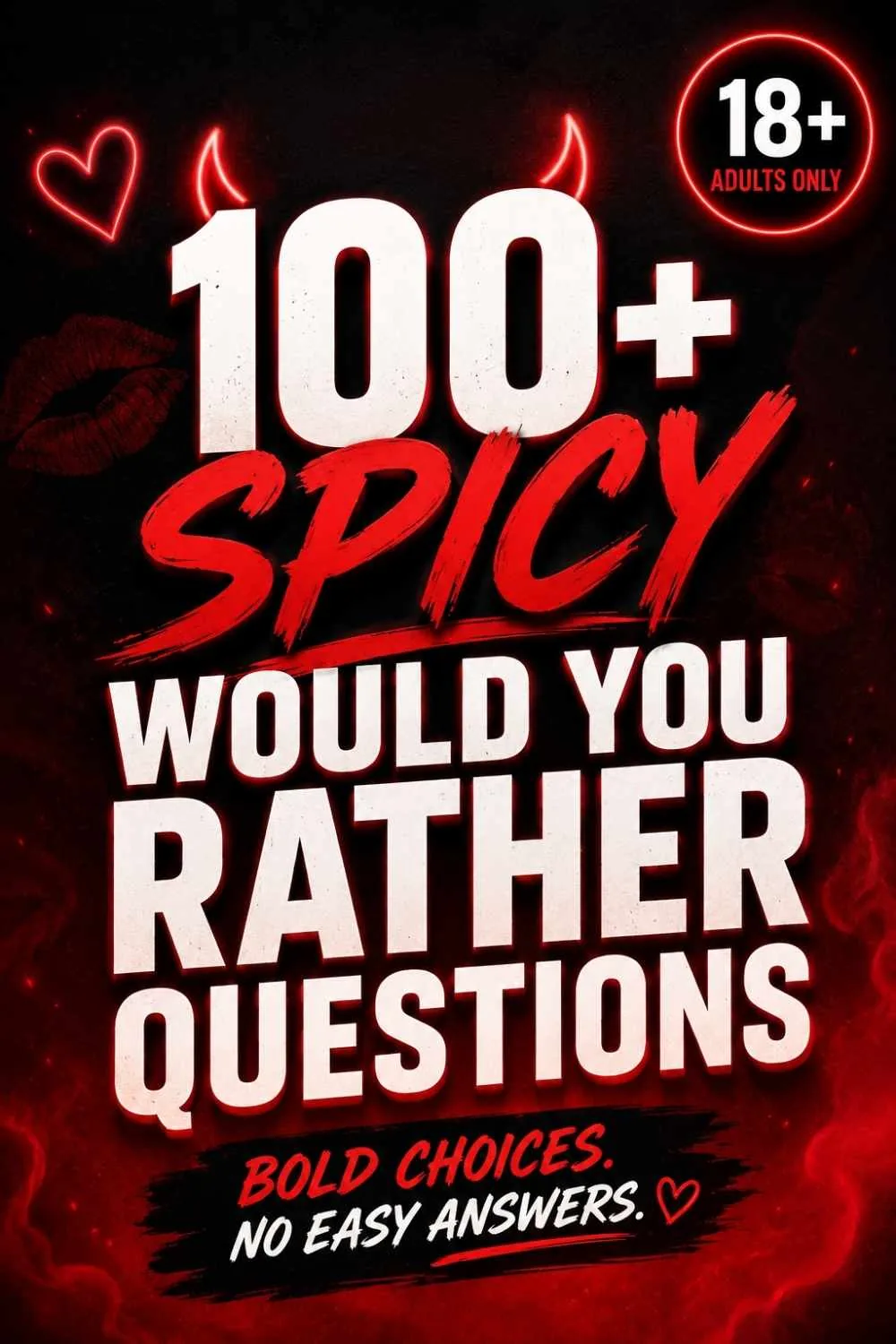 100+ Dirty Would You Rather Questions (18+ Adults Only)