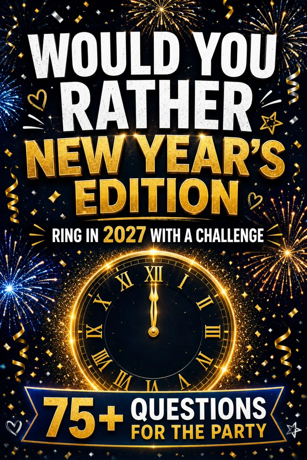 60+ Would You Rather Questions: New Year's Edition (Reflect, Laugh & Ring It In Right)