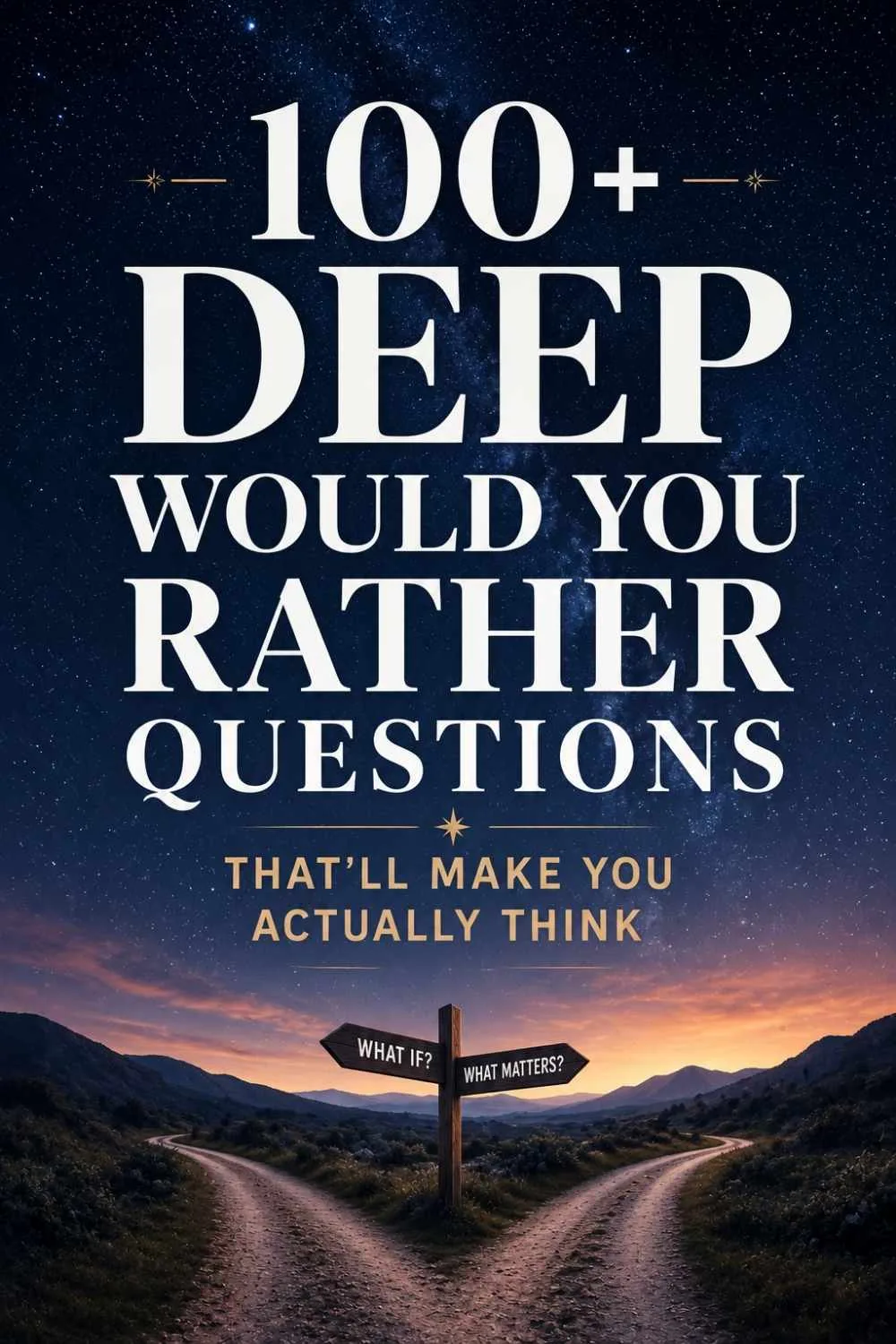 100+ Deep Would You Rather Questions (That Go Somewhere Real)