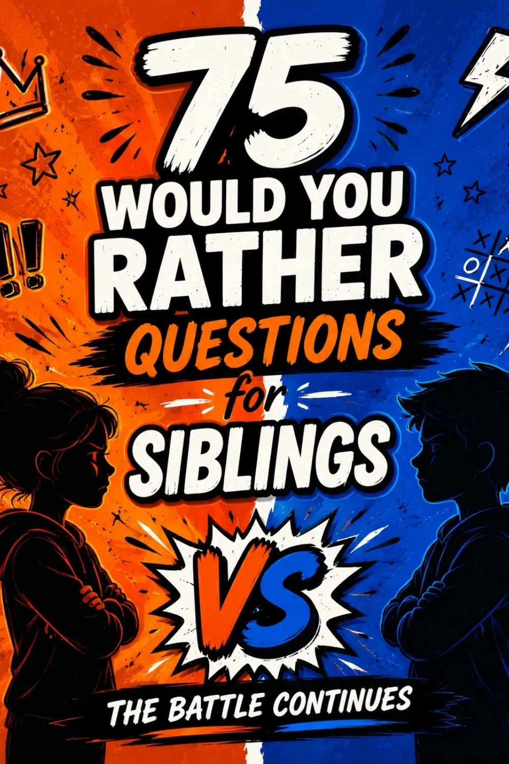 75+ Would You Rather Questions for Siblings (Guaranteed Arguments)