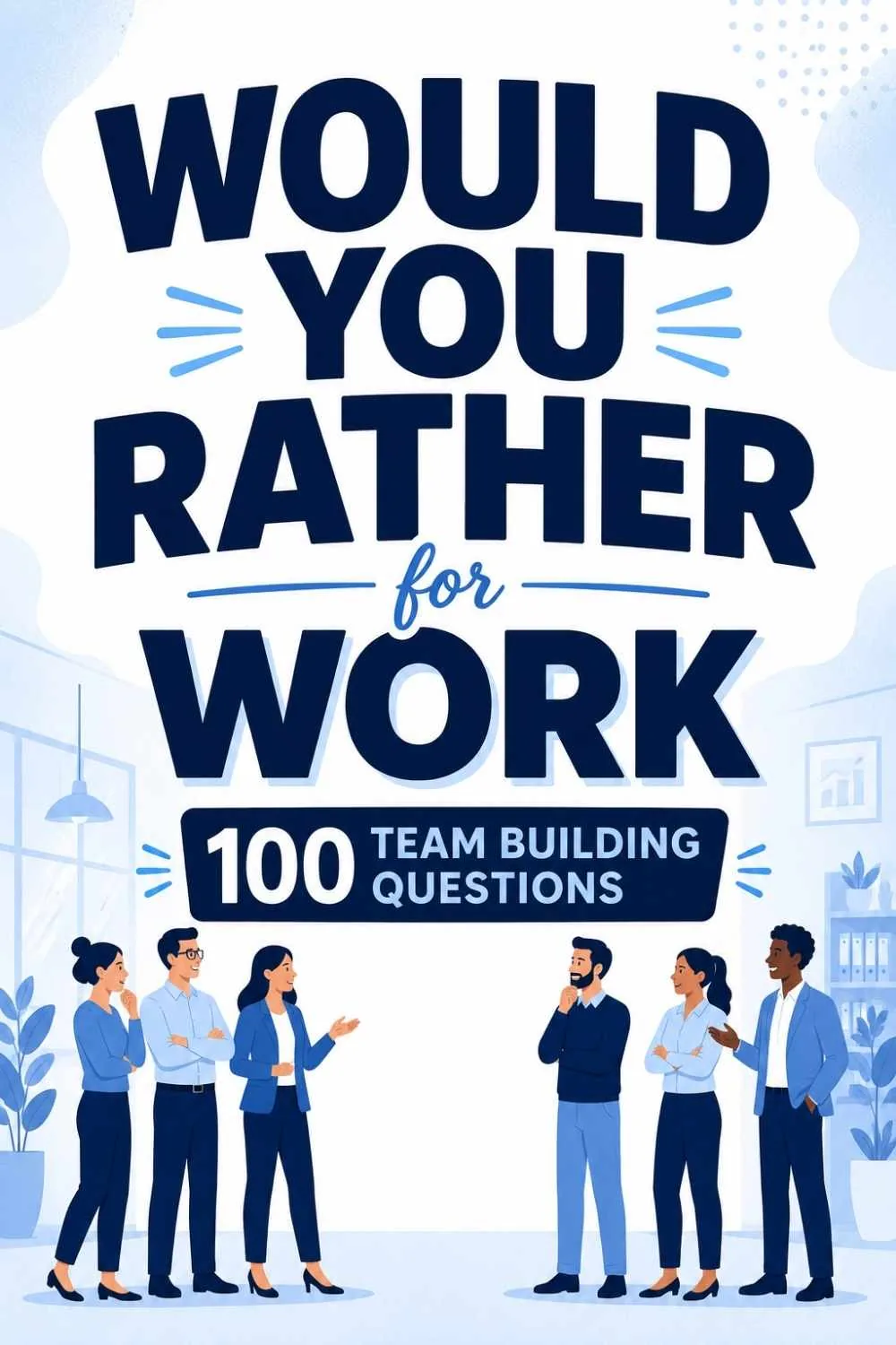 75+ Would You Rather Questions for Work & Team Building (Actually Good Ones)